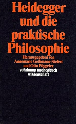 Heidegger und die praktische Philosophie / hrsg. von Annemarie Gethmann-Siefert u. Otto Pöggeler