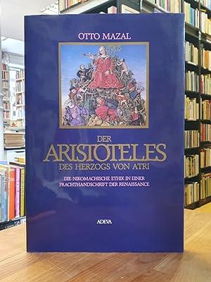 Der Aristoteles des Herzogs von Atri - Die Nikomachische Ethik in einer Prachthandschrift der Ren...