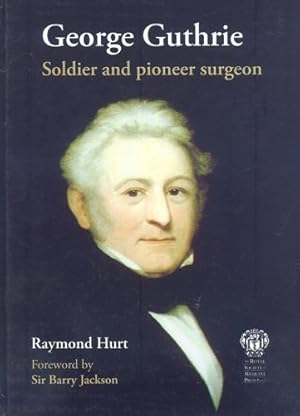 Bild des Verkufers fr George Guthrie: Soldier and Pioneer Surgeon zum Verkauf von WeBuyBooks