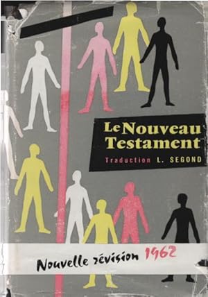 Le Nouveau Testament. Traduction de Louis Segond.