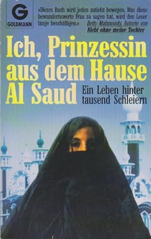 Seller image for Ich, Prinzessin aus dem Hause Al Saud Ein Leben hinter tausend Schleiern for sale by Schrmann und Kiewning GbR