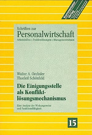 Bild des Verkufers fr Die Einigungsstelle als Konfliktlsungsmechanismus : e. Analyse d. Wirkungsweise u. Funktionsfhigkeit / Walter A. Oechsler ; Thorleif Schnfeld zum Verkauf von Schrmann und Kiewning GbR