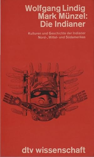 Seller image for Die Indianer : Kulturen u. Geschichte d. Indianer Nord-, Mittel- u. Sdamerikas. Wolfgang Lindig u. Mark Mnzel / dtv ; 4317 : Wissenschaftl. Reihe for sale by Schrmann und Kiewning GbR