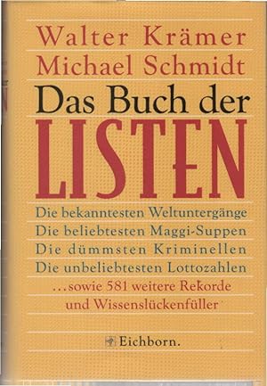 Bild des Verkufers fr Das Buch der Listen : die bekanntesten Weltuntergnge, die beliebtesten Maggisuppen, die dmmsten Kriminellen, die unbeliebtesten Lottozahlen sowie 581 weitere Rekorde und Wissenslckenfller aus Wirtschaft, Politik, Gesellschaft, Sport. Walter Krmer und Michael Schmidt zum Verkauf von Schrmann und Kiewning GbR