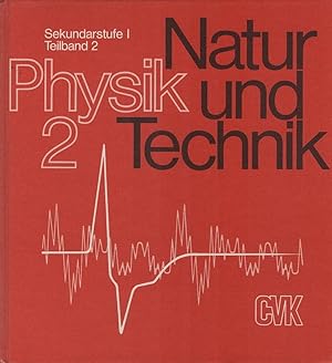 Natur und Technik; Teil: Physik : [e. Arbeitsbuch für Physik in d. Sekundarstufe I (7. - 10. Schu...