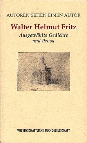 Ausgewählte Gedichte und Prosa / Walter Helmut Fritz. [Die Beitr.: Hans Bender . Zsgest. von Rain...