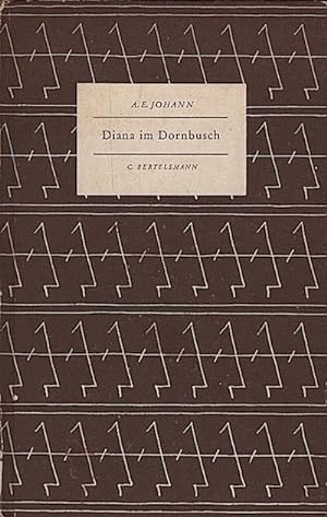Bild des Verkäufers für Diana im Dornbusch : Erzählung / A. E. Johann zum Verkauf von Schürmann und Kiewning GbR