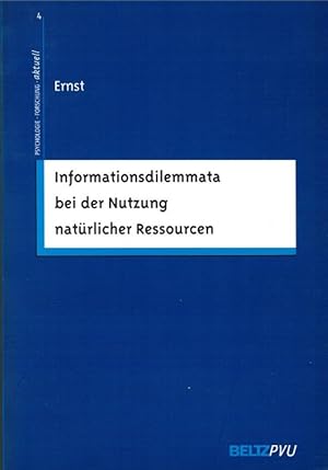 Seller image for Informationsdilemmata bei der Nutzung natrlicher Ressourcen. Andreas Ernst / Psychologie - Forschung - aktuell ; Bd. 4 for sale by Schrmann und Kiewning GbR