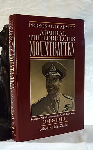 Personal Diary of Admiral The Lord Louis Mountbatten: Supreme Allied Commander South-East Asia (1...