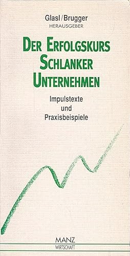 Seller image for Der Erfolgskurs schlanker Unternehmen : Impulstexte und Praxisbeispiele / hrsg. von Friedrich Glasl ; Erich Brugger for sale by Schrmann und Kiewning GbR