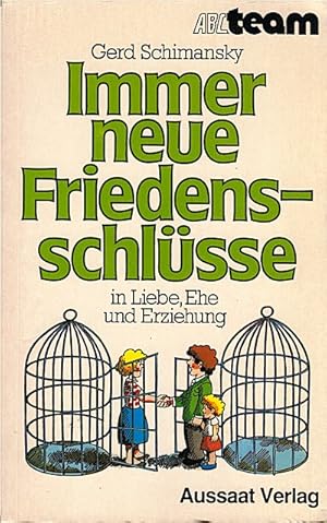 Imagen del vendedor de Immer neue Friedensschlsse : in Liebe, Ehe u. Erziehung / Gerd Schimansky a la venta por Schrmann und Kiewning GbR