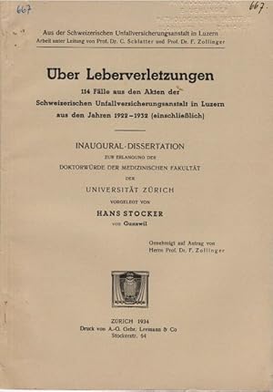 Bild des Verkufers fr ber Leberverletzungen. 114 Flle aus den Akten der Schweizerischen Unfallversicherungsanstalt in Luzern aus den Jahren 1922-1932 (einschliesslich) (Univ., Diss). / Aus der Schweizerischen Unfallversicherungsanstalt in Luzern zum Verkauf von Schrmann und Kiewning GbR