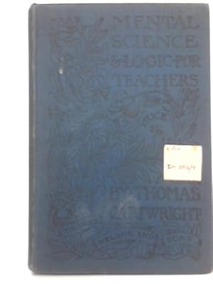 Image du vendeur pour Mental Science, Logic and Ethics for Teachers mis en vente par World of Rare Books