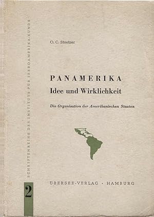 Bild des Verkufers fr Panamerika-Idee und Wirklichkeit : Die Organisation d. amerikan. Staaten. O. C. Stoetzer / Institut fr Iberoamerika-Kunde (Hamburg): Schriftenreihe des Instituts fr Iberoamerika-Kunde ; Bd. 2 zum Verkauf von Schrmann und Kiewning GbR