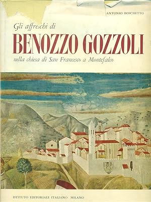 Bild des Verkufers fr Gli affreschi di Benozzo Gozzoli nella chiesa di san francesco a Montefalco zum Verkauf von Librodifaccia