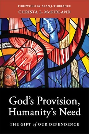Seller image for God's Provision, Humanity's Need : The Gift of Our Dependence for sale by GreatBookPrices