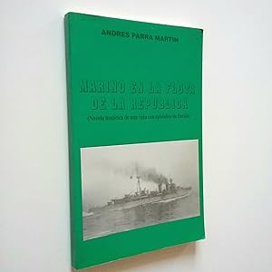 Seller image for Marino en la flota de la repblica (novela histrica de una vida con episodios de ficcin) for sale by MAUTALOS LIBRERA