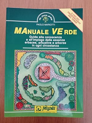 Manuale verde : Guida alla conoscenza e all'impiego delle essenze erbacee arbustive e arboree in ...