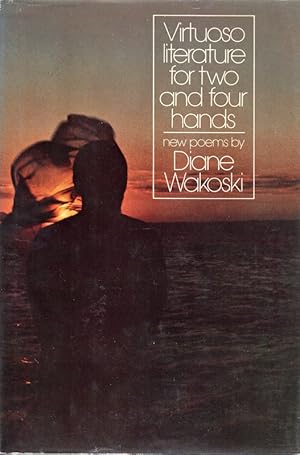 Immagine del venditore per Virtuoso Literature for Two and Four Hands - New Poems by Diane Wakoski. [Association Copy] - venduto da Inanna Rare Books Ltd.