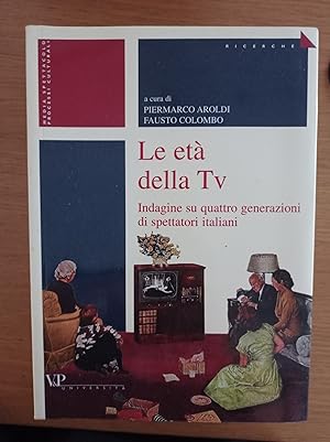 Le età della tv. Indagine su quattro generazioni di spettatori italiani