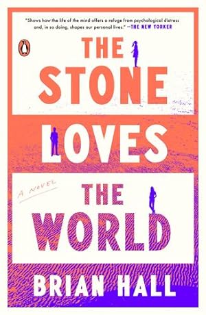 Seller image for The Stone Loves the World: A Novel by Hall, Brian [Paperback ] for sale by booksXpress