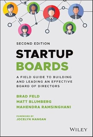 Bild des Verkufers fr Startup Boards: A Field Guide to Building and Leading a Diverse and Effective Board of Directors by Feld, Brad, Blumberg, Matt, Ramsinghani, Mahendra [Hardcover ] zum Verkauf von booksXpress