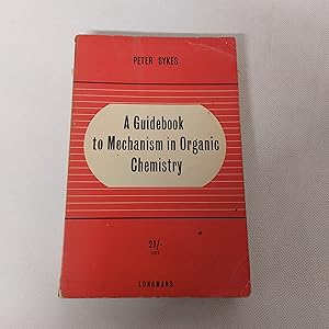 Bild des Verkufers fr A Guidebook to Mechanism in Organic Chemistry zum Verkauf von Cambridge Rare Books