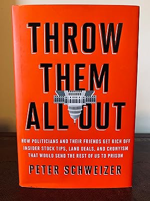 Seller image for Throw Them All Out: How Politicians and their Friends Get Rich off Insider Stock Tips, Land Deals, and Cronyism That Would Send the Rest of Us to Prison [FIRST EDITION, FIRST PRINTING] for sale by Vero Beach Books
