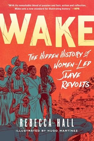 Imagen del vendedor de Wake : The Hidden History of Women-led Slave Revolts a la venta por GreatBookPrices