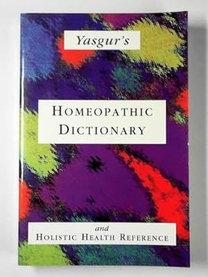 Seller image for Yasgur's Homeopathic dictionary and holistic health reference for sale by Cotswold Internet Books