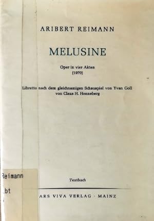 Bild des Verkufers fr [Libretto] Melusine. Oper in 4 Akten (1970). Libretto nach dem gleichnamigen Schauspiel von Yvan Goll von Claus H. Henneberg. Textbuch zum Verkauf von Paul van Kuik Antiquarian Music