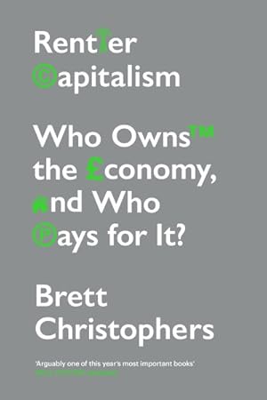 Image du vendeur pour Rentier Capitalism : Who Owns the Economy, and Who Pays for It? mis en vente par GreatBookPrices