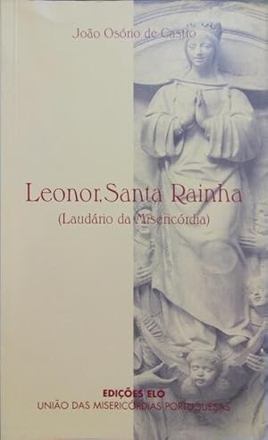 Seller image for LEONOR, SANTA RAINHA (LAUDRIO DA MISERICRDIA). for sale by Livraria Castro e Silva