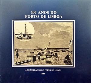 100 ANOS DO PORTO DE LISBOA.