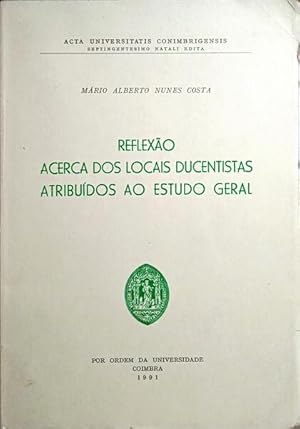 Seller image for REFLEXO ACERCA DOS LOCAIS DUCENTISTAS ATRIBUDOS AO ESTUDO GERAL. for sale by Livraria Castro e Silva