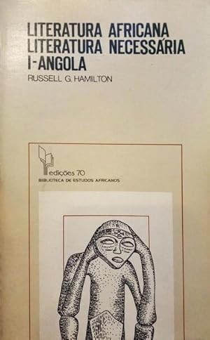 LITERATURA AFRICANA. LITERATURA NECESSÁRIA, I - ANGOLA.