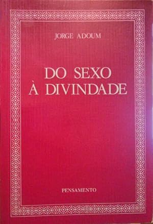 DO SEXO À DIVINDADE.