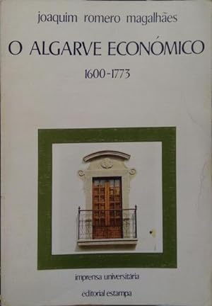 O ALGARVE ECONÓMICO, 1600-1773. [1.ª EDIÇÃO]