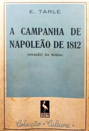 A CAMPANHA DE NAPOLEÃO DE 1812, (INVASÃO DA RÚSSIA).