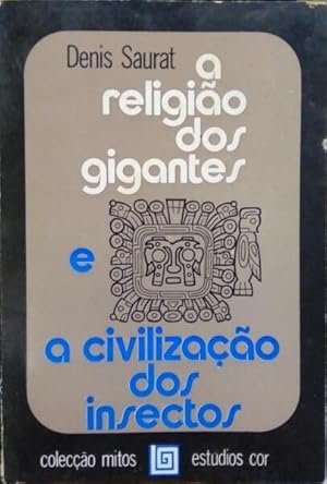 A RELIGIÃO DOS GIGANTES E A CIVILIZAÇÃO DOS INSECTOS.