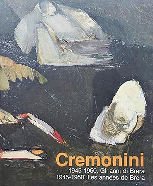 Leonardo Cremonini 1945-1950. Gli anni di Brera. Les années de Brera