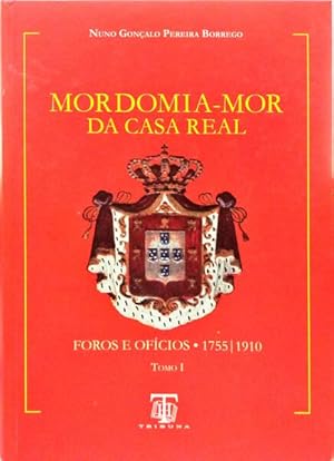 MORDOMIA-MOR DA CASA REAL. FOROS E OFÍCIOS 1755 - 1910. [2 VOLUMES]