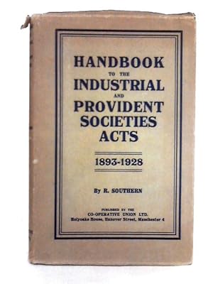 Seller image for Handbook to the Industrial and Provident Societies Acts 1893 to 1928 for sale by World of Rare Books