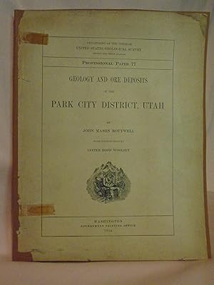 Bild des Verkufers fr GEOLOGY AND ORE DEPOSITS OF THE PARK CITY DISTRICT, UTAH. UNITED STATES GEOLOGICAL SURVEY PROFESSIONAL PAPER 77 zum Verkauf von Robert Gavora, Fine & Rare Books, ABAA