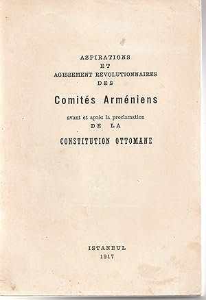Aspirations et agissements révolutionnaires des Comités arméniens avant et après la proclamation ...