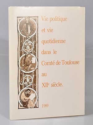 Seller image for Vie Politique et Vie Quotidienne dans le Comt de Toulouse au XIIe sicle for sale by Librairie Alain Pons
