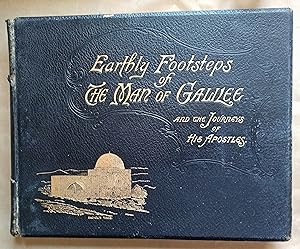 Image du vendeur pour Earthly Footsteps of the Man of Galilee Being Five Hundred Original Photographic Views and Descriptions of the Places Connected with the Earthly Life of Our Lord and his Apostles Traced with Note Book and Camera mis en vente par LONGLAND BOOKS