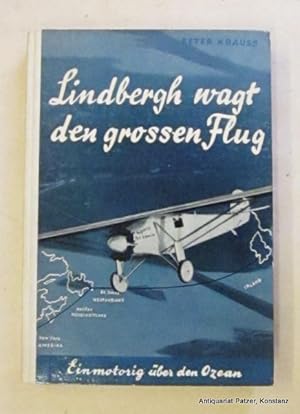 Immagine del venditore per Lindbergh wagt den groen Flug. Einmotorig ber den Ozean. Mnchen, Georg Lentz-Verlag, (1955), Mit Portrt u. Illustrationen von Manfred Blechen. 150 S. Illustrierter Or.-Pp. venduto da Jrgen Patzer