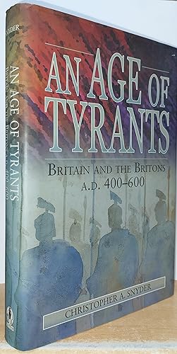 Immagine del venditore per An Age Of Tyrants. Britain And The Britons A. D. 400 - 600 venduto da Clarendon Books P.B.F.A.