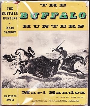 The Buffalo Hunters, The Story of the Hide Men by Sandoz, Mari: Very ...